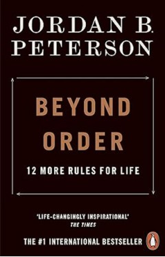 Beyond Order: 12 More Rules for Life